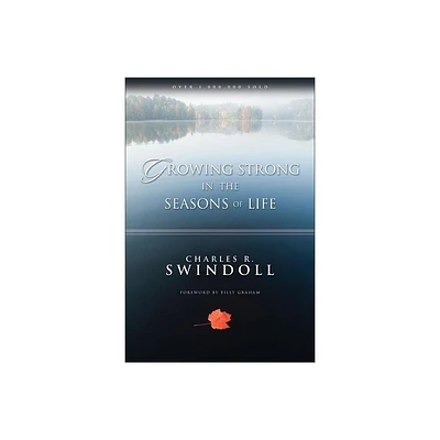 Growing Strong in the Seasons of Life - by Charles R Swindoll (Paperback)