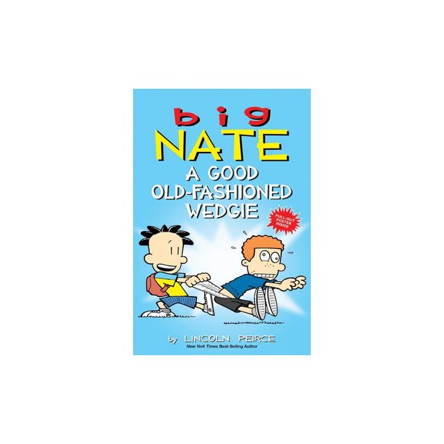 Big Nate: A Good Old-Fashioned Wedgie 08/29/2017 - by Lincoln Peirce (Paperback)