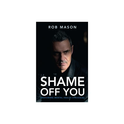 Shame Off You - by Rob Mason (Paperback)