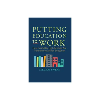 Putting Education to Work - by Megan Sweas (Paperback)