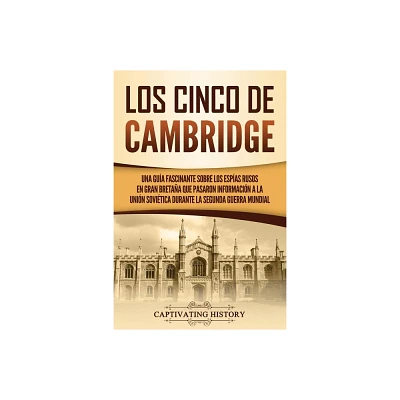 Los Cinco de Cambridge - by Captivating History (Paperback)