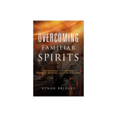 Overcoming Familiar Spirits - by Kynan Bridges (Paperback)