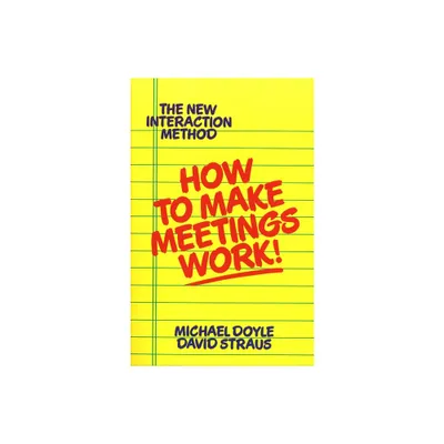 How to Make Meetings Work! - by Michael Doyle (Paperback)