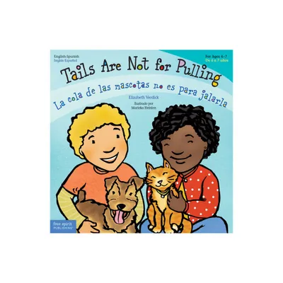 Tails Are Not for Pulling / La Cola de Las Mascotas No Es Para Jalarla - (Best Behavior(r)) by Elizabeth Verdick (Paperback)