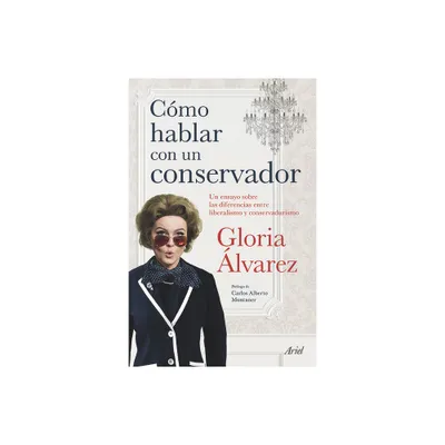 C3mo Hablar Con Un Conservador - by Gloria lvarez (Paperback)