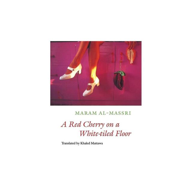 A Red Cherry on a White-Tiled Floor - (Lannan Literary Selections) by Maram Al-Massri (Paperback)