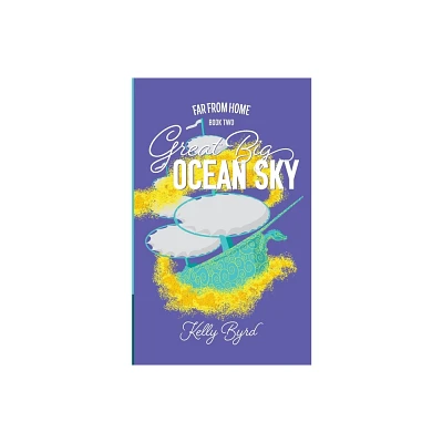 Great Big Ocean Sky - (Far from Home) by Kelly Byrd (Paperback)