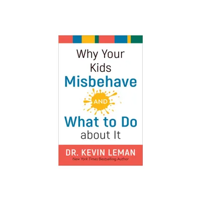 Why Your Kids Misbehave--And What to Do about It - 3rd Edition by Kevin Leman (Paperback)