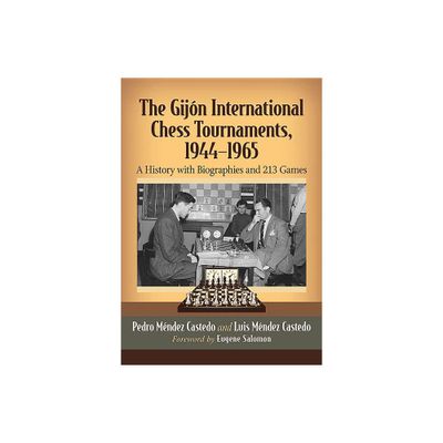 The Gijon International Chess Tournaments, 1944-1965 - by Pedro Mndez Castedo & Luis Mndez Castedo (Paperback)