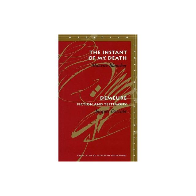 The Instant of My Death /Demeure - (Meridian: Crossing Aesthetics) by Maurice Blanchot & Jacques Derrida (Paperback)