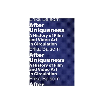 After Uniqueness - (Film and Culture) by Erika Balsom (Paperback)