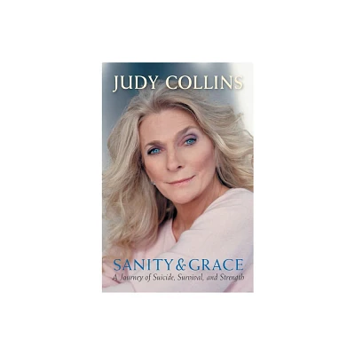 Sanity and Grace - by Judy Collins (Paperback)