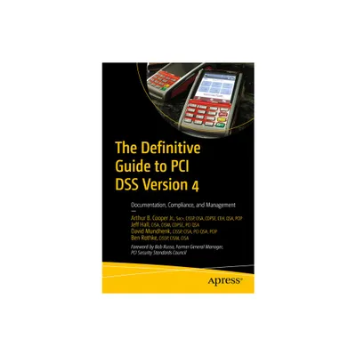 The Definitive Guide to PCI Dss Version 4 - by Arthur B Cooper Jr & Jeff Hall & David Mundhenk & Ben Rothke (Paperback)