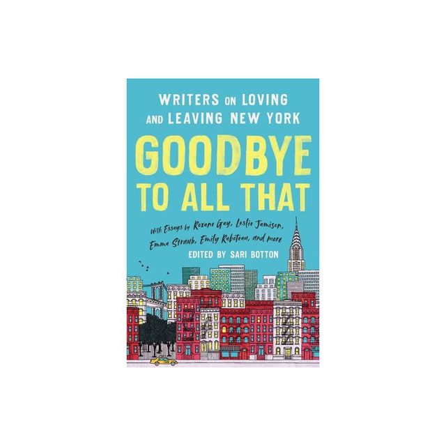 Goodbye to All That (Revised Edition) - by Sari Botton (Paperback)