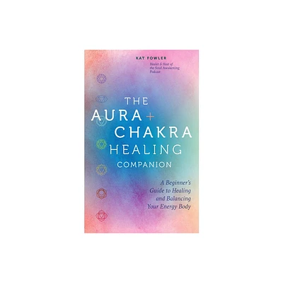 The Aura & Chakra Healing Companion - by Kat Fowler (Hardcover)