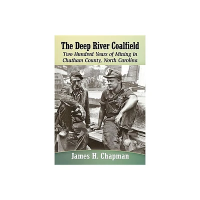 The Deep River Coalfield - by James H Chapman (Paperback)