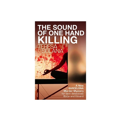 The Sound of One Hand Killing - (Borja and Eduard Barcelona) by Teresa Solana (Paperback)