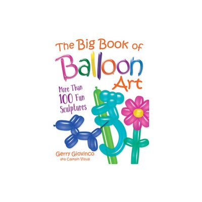 The Big Book of Balloon Art - (Dover Crafts: Dolls & Toys) by Gerry Giovinco (Paperback)