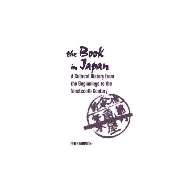 The Book in Japan - by Peter Kornicki (Paperback)