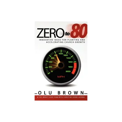 Zero to 80 - by Olu Brown & Impact Lead Team The Impact Lead Team & Christine Shinn Latona (Paperback)