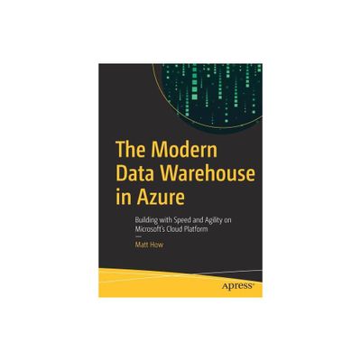 The Modern Data Warehouse in Azure - by Matt How (Paperback)