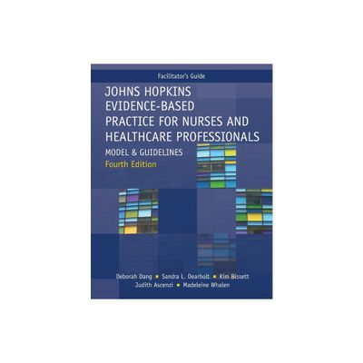 FACILITATOR GUIDE for Johns Hopkins Evidence-Based Practice for Nurses and Healthcare Professionals, Fourth Edition - 4th Edition (Paperback)