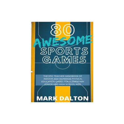 80 Awesome Sports Games - by Mark Dalton (Paperback)