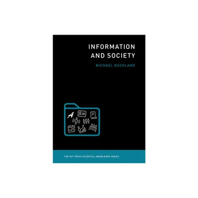 Information and Society - (MIT Press Essential Knowledge) by Michael Buckland (Paperback)