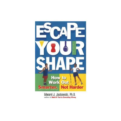 Escape Your Shape - (2 Fitness Favorites from Exercise Guru) by Edward Jackowski (Paperback)