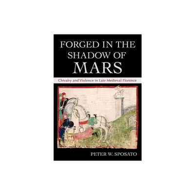 Forged in the Shadow of Mars - by Peter W Sposato (Hardcover)