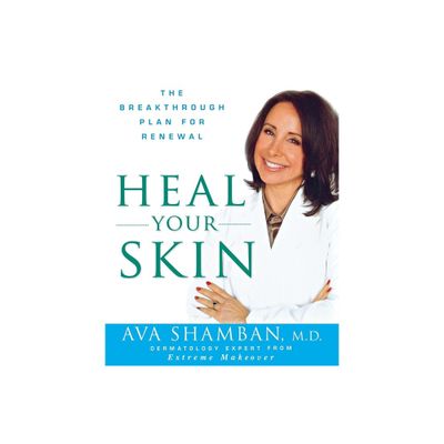 Heal Your Skin - by Ava Shamban (Paperback)