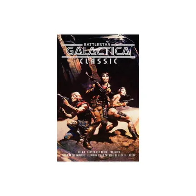 Battlestar Galactica Classic - by Glen A Larson & Robert Thurston & Glen A Larsen (Paperback)