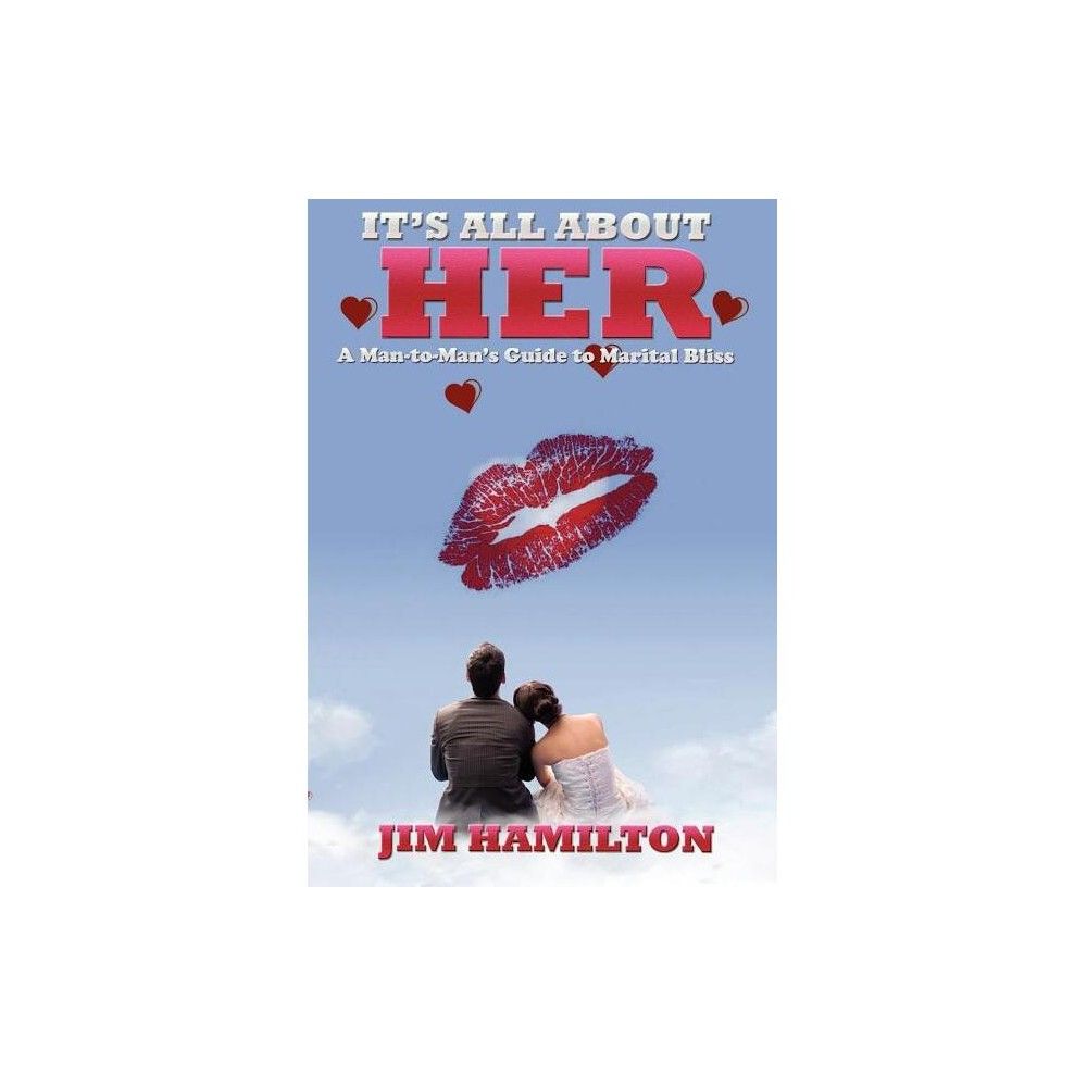 Its All About Her - by Jim Hamilton (Paperback)