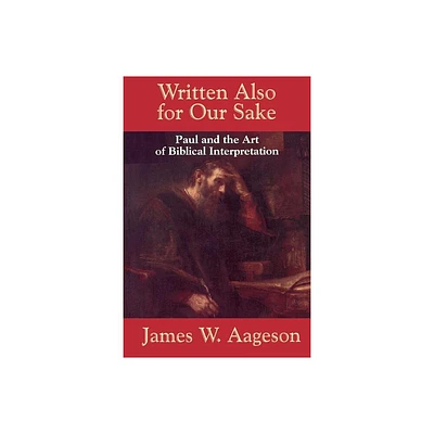 Written Also for Our Sake - by James W Aageson (Paperback)