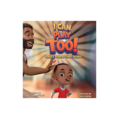 I Can Play Too! - by Tishon Creswell (Hardcover)