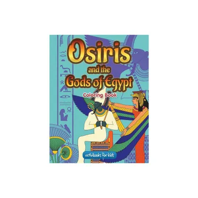 Osiris and the Gods of Egypt Coloring Book - by Activibooks For Kids (Paperback)