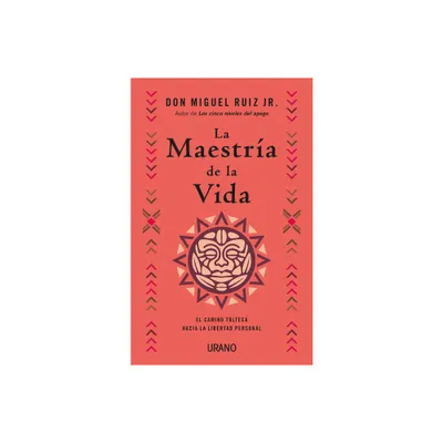 Maestria de la Vida, La - by Ruiz Jr Miguel (Paperback)