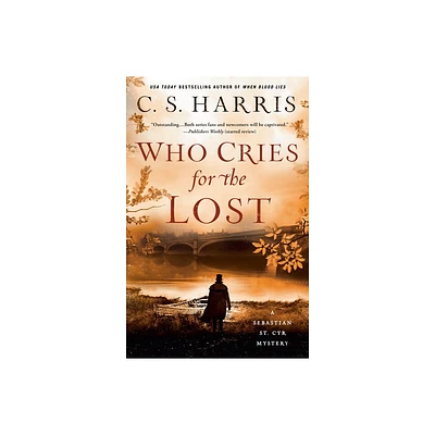 Who Cries for the Lost - (Sebastian St. Cyr Mystery) by C S Harris (Paperback)