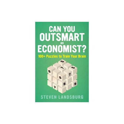 Can You Outsmart an Economist? - by Steven E Landsburg (Paperback)