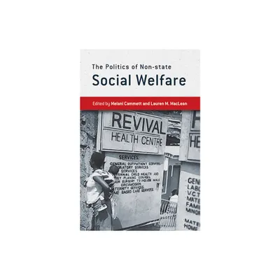 The Politics of Non-State Social Welfare - by Melani Cammett & Lauren M MacLean (Paperback)