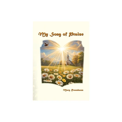 My Song of Praise - by Mary Rosenbaum (Paperback)