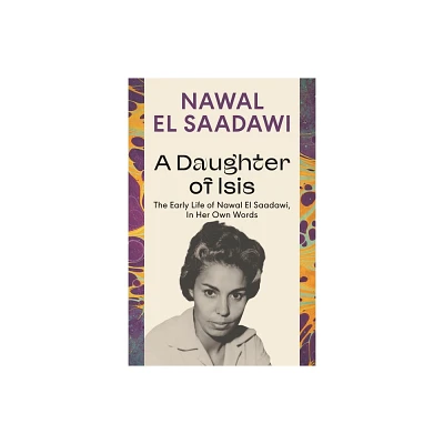 A Daughter of Isis - by Nawal El Saadawi (Paperback)