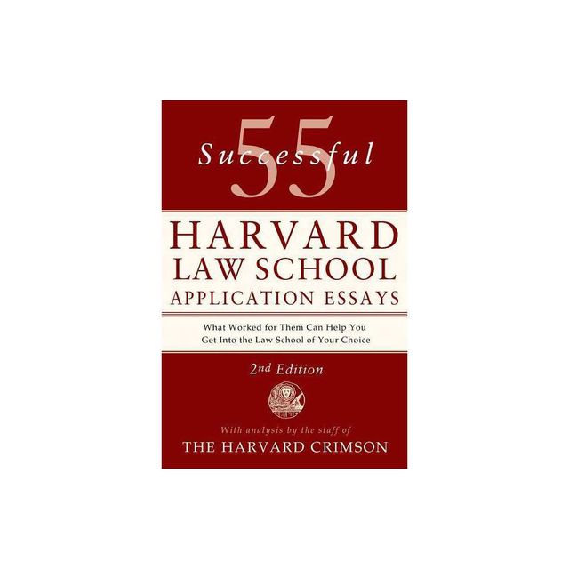 55 Successful Harvard Law School Application Essays, 2nd Edition - by Staff of the Harvard Crimson (Paperback)