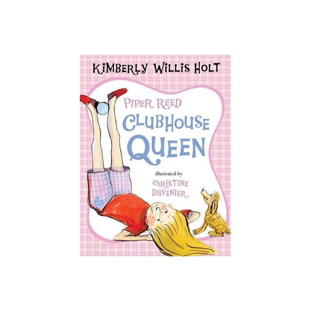 Piper Reed, Clubhouse Queen - by Kimberly Willis Holt (Paperback)