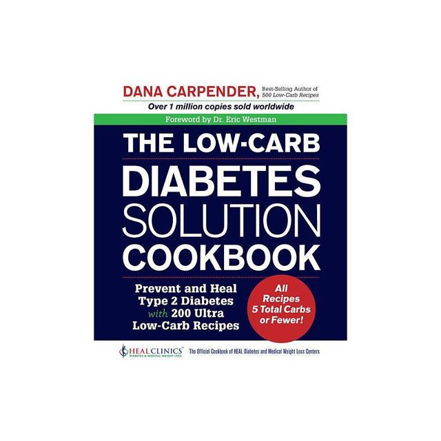 The Low-Carb Diabetes Solution Cookbook - by Dana Carpender (Paperback)