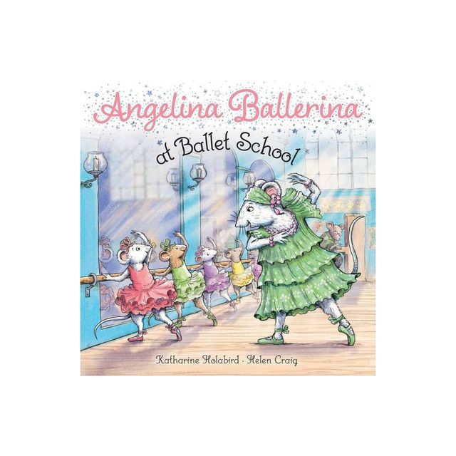 Angelina Ballerina at Ballet School - by Katharine Holabird (Paperback)