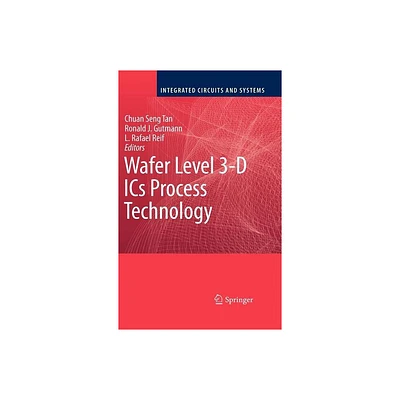 Wafer Level 3-D ICS Process Technology - (Integrated Circuits and Systems) by Chuan Seng Tan & Ronald J Gutmann & L Rafael Reif (Hardcover)