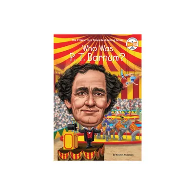 Who Was P. T. Barnum? - (Who Was?) by Kirsten Anderson & Who Hq (Paperback)