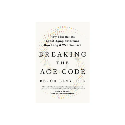 Breaking the Age Code - by Becca Levy (Paperback)