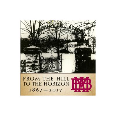 From the Hill to the Horizon - by Montgomery Bell Academy (Hardcover)